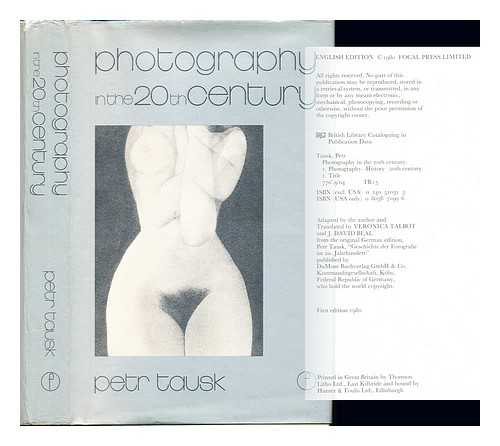 TAUSK, PETR (1927-) - Photography in the 20th century / Petr Tausk ; [translated by Veronica Talbot and J. David Beal]