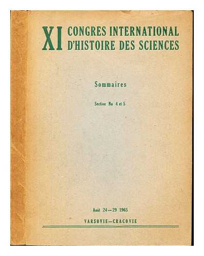 CONGRES INTERNATIONAL D'HISTOIRE DES SCIENCES - XI-e Congres International D'Histoire des Sciences : Varsovie - Cracovie, aout 24-29 1965 : sommaires, [section no 4 et 5]