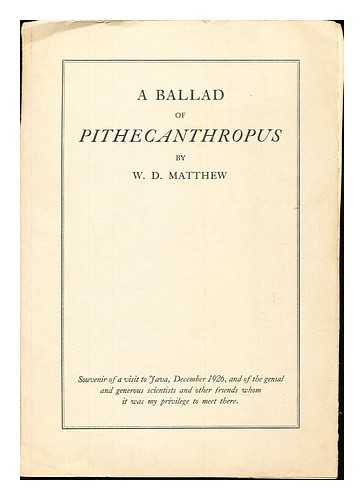 MATTHEW, W. D - A Ballad of Pithecanthropus