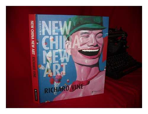 VINE, RICHARD - New China new art : zhongguo dang dai yi shu