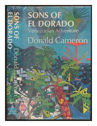 CAMERON, DONALD - Sons of El Dorado : Venezuelan adventure