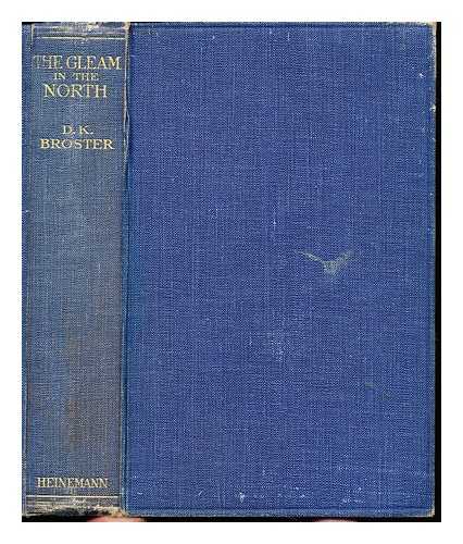 BROSTER, DOROTHY KATHLEEN (D. 1950) - The gleam in the north : a sequel to The flight of the heron