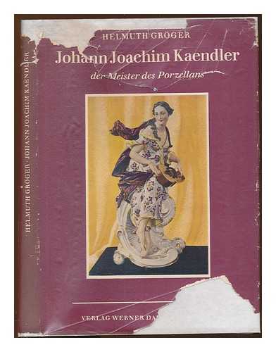 GROGER, HELMUTH - Johann Joachim Kaendler der Meister des Porzellans. Zur zweihundertfunfzigsten Wiederkehr seines Geburtsjahres. With plates