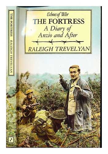 TREVELYAN, RALEIGH (1923-) - The Fortress : a diary of Anzio and after