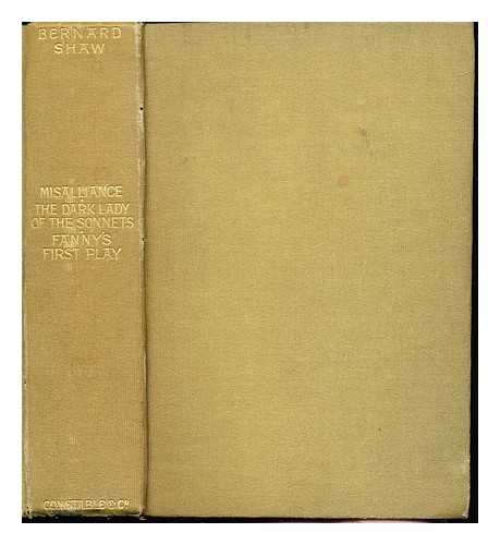 SHAW, BERNARD (1856-1950) - Misalliance : The dark lady of the sonnets, and Fanny's first play. With a treatise on Parents and children