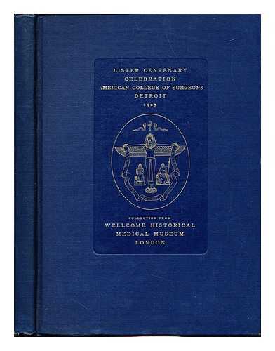 WELLCOME HISTORICAL MEDICAL MUSEUM - Lister centenary celebration, American College of Surgeons, Detroit, Michigan, October 1927