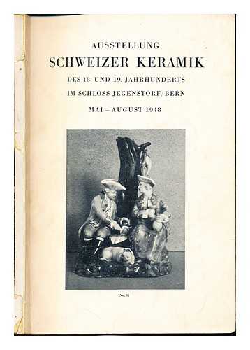 SCHLOSS JEGENSTORF (JEGENSTORF, SWITZERLAND) - Ausstellung Schweizer Keramik des 18. und 19. Jahrhunderts im Schloss Jegenstorf, Bern : Mai-August 1948