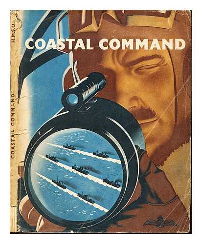 GREAT BRITAIN. AIR MINISTRY - Coastal command : the Air Ministry account of the part played by Coastal Command in the battle of the seas, (1939-1942)