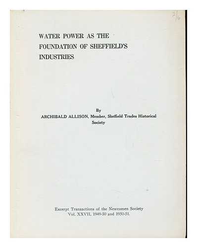 ARCHIBALD, ALLISON - Water Power as the Foundation of Sheffields Industries