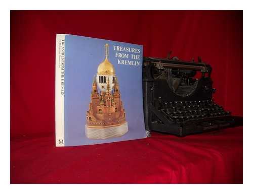 GOSUDARSTVENNYE MUZEI MOSKOVSKOGO KREMLI?A? - Treasures from the Kremlin / an exhibition from the State Museums of the Moscow Kremlin at The Metropolitan Museum of Art, New York, May 19-September 2, 1979, and the Grand Palais, Paris, October 12, 1979-January 7, 1980