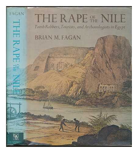 FAGAN, BRIAN - The rape of the Nile : tomb robbers, tourists, and archaeologists in Egypt