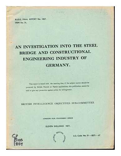 VAUGHAN, J. D. FLEMING, W. A. ACTIVE 1945. BRITISH INTELLIGENCE OBJECTIVES SUB-COMMITTEE. TEAM 1446 - An investigation into the steel bridge and constructional engineering industry of Germany / report by J.D. Vaughan and W.A. Fleming