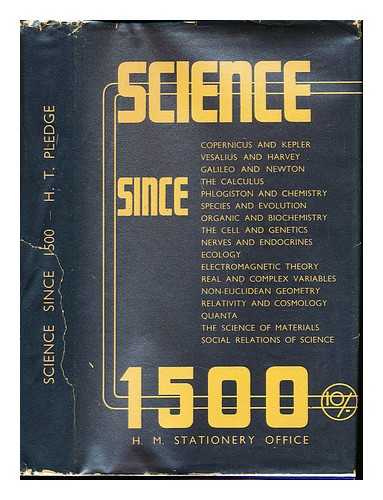 PLEDGE, HUMPHREY THOMAS (1903-1960) - Science since 1500 : a short history of mathematics, physics, chemistry, biology