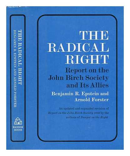 EPSTEIN, BENJAMIN R. - The Radical Right : Report on the John Birch Society and its Allies