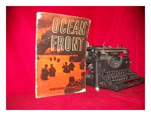 GREAT BRITAIN. MINISTRY OF INFORMATION - Ocean Front. The story of the war in the Pacific, 1941-44. With illustrations