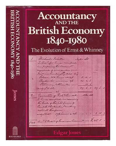 JONES, EDGAR - Accountancy and the British Economy 1840-1980 - the Evolution of Ernst & Whinney