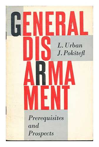 URBAN, LUDEK. POKSTEFL, JOSEF - General disarmament