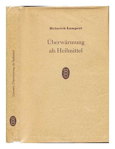 LAMPERT, HEINRICH (1898-1981) - Uberwarmung als Heilmittel