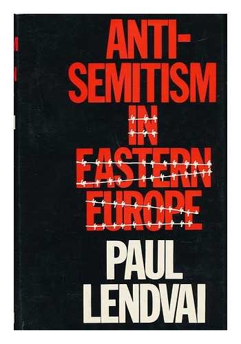 LENDVAI, PAUL (1929-) - Anti-Semitism in Eastern Europe
