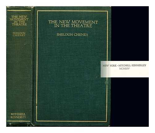 CHENEY, SHELDON (1886-1980) - The new movement in the theatre