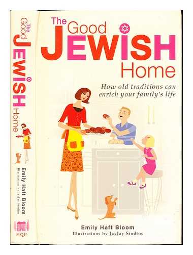 BLOOM, EMILY HAFT - The good Jewish home / Emily Haft Bloom ; illustrations by JayJay Studios