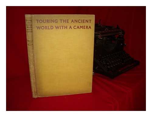 HOLME, CHARLES GEOFFREY (1887-1954). HOLME, CHARLES GEOFFREY (1887-1954) - Touring the ancient world with a camera / photographed by C. Geoffrey Holme; described by William Gaunt