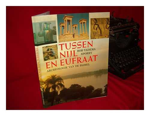 TADEMA-SPORRY, BOB. TADEMA, AUKE A - Tussen Nijl en Eufraat : archeologie van de bijbel