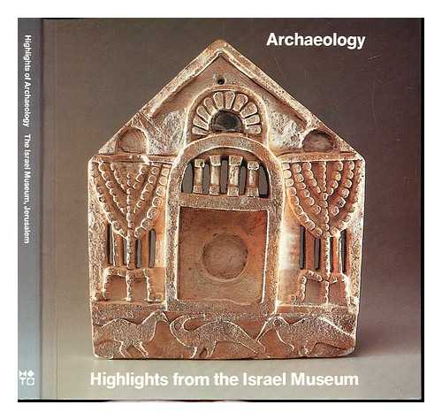 MUZE?ON YISRA?EL (JERUSALEM) - Highlights of archaeology : the Israel Museum, Jerusalem