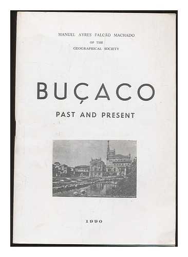 MACHADO, MANUEL AYRES FALCAO - Bucaco : past and present