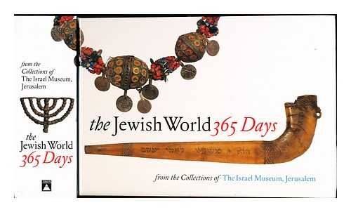 RACCAH-DJIVRE, DAISY - The Jewish world : 365 days : from the collections of the Israel Museum, Jerusalem / conceived and written by Daisy Raccah-Djivre ... [et al.]