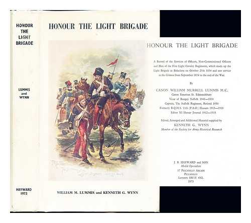 LUMMIS, WILLIAM MURRELL. WYNN, KENNETH G - Honour the Light Brigade : a record of the services of officers, non-commissioned officers and men of the five Light Cavalry Regiments, which made up the Light Brigade at Balaclava on October 25th 1854 and saw service in the Crimea from September 1854 to
