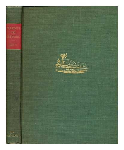 BUSH, WESLEY AMOS - Paradise to Leeward. Cruising the West coast of Mexico, etc. (Edited and designed by Eugene V. Connett.) [With plates, including a portrait.]