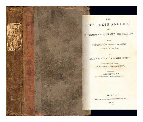 COTTON, CHARLES (1630-1687). WALTON, IZAAK (1593-1683) - The complete angler; or, Contemplative man's recreation : being a discourse on rivers, fish-ponds, fish and fishing