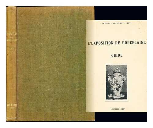 RUSSKII MUZEI (LENINGRAD). LE MUSEE RUSSE DE L'ETAT. RUSSIAN MUSEUM - L'Exposition de porcelaine. Guide. [By Mariya Lyutsianovna Egorova-Kotlubai. With an introductory essay by B. Emme.] (Traduction de O. Reidner)