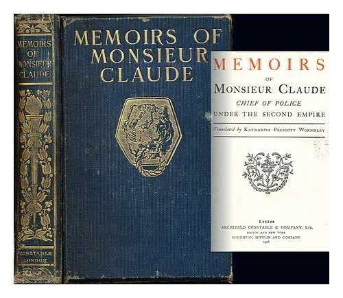 CLAUDE CHEF DE LA POLICE DE SRET (1807-1880) - Memoirs of Monsieur Claude, chief of police under the Second Empire / translated by Katharine Prescott Wormeley