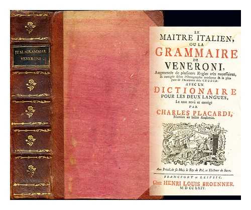 VENERONI SIEUR DE (1642-1708) - Le maitre italien; ou, La grammaire francoise et italienne de Veneroni, secretaire interprete du roi; contenant tout ce qui est necessaire pour apprendre facilement la langue italienne ...