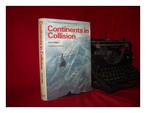 MILLER, KEITH - Continents in collision : the International Karakoram Project / Keith Miller ; foreword by Lord Hunt