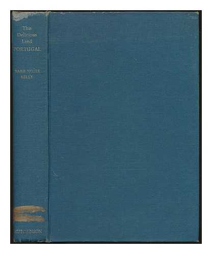 KELLY, MARIE NOELE LADY - This Delicious Land; Portugal. [With plates and a map]