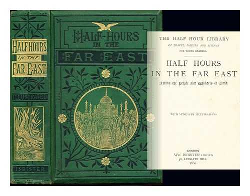 THE HALF HOUR LIBRARY - Half hours in the Far East among the people and wonders of India