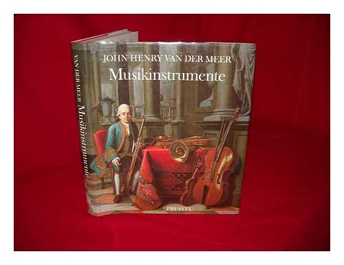 MEER, J. H. VAN DER - Musikinstrumente : von der Antike bis zur Gegenwart