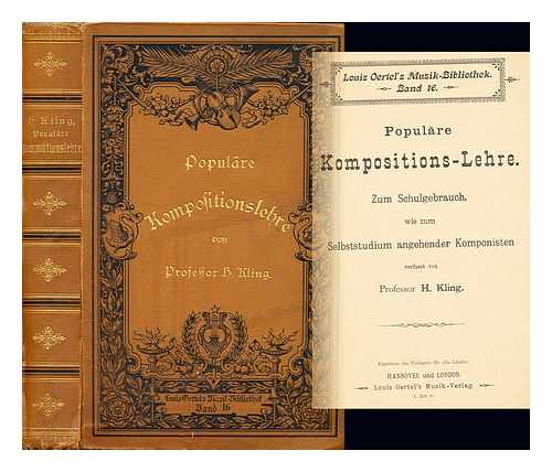 KLING, HENRI (1842-1918) - Populare kompositions-lehre zum schulgebrauch wie zum selbstudium angehender komponisten