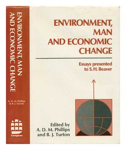 PHILLIPS, A. D. M. - Environment, Man and Economic Change - Essays Presented to S. H. Beaver