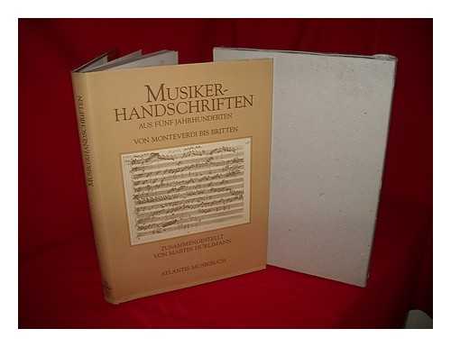 HURLIMANN, MARTIN (1897-1984) - Musikerhandschriften aus funf Jahrhunderten : von Monteverdi bis Britten / zusammengestellt von Martin Hurlimann