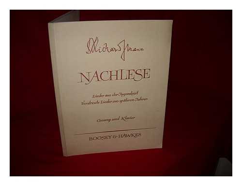 STRAUSS, RICHARD (1864-1949) - Nachlese : Lieder aus der Jugendzeit und verstreute Lieder aus spateren Jahren / Richard Strauss ; herausgegeben von Willi Schuh