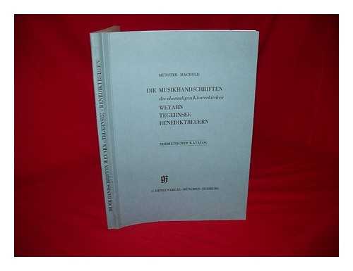 MUNSTER, ROBERT (1928-). MACHOLD, ROBERT - Thematischer Katalog der Musikhandschriften der ehemaligen Klosterkirchen Weyarn, Tegernsee und Benediktbeuern / Robert Munster, Robert Machold