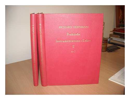 HOFMANN, RICHARD (1844-1918) - Praktische instrumentationslehre. Complete in two volumes