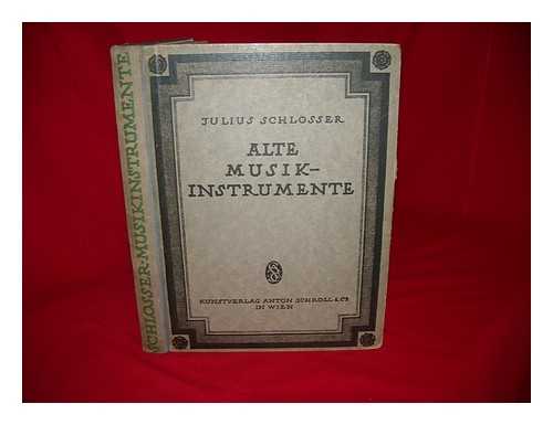 SCHLOSSER, JULIUS RITTER VON (1866-1938) - Die Sammlung alter Musikinstrumente : beschreibendes Verzeichnis