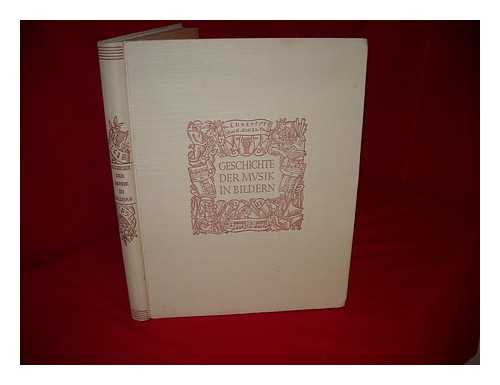 KINSKY, GEORG (1882-1951). HAAS, ROBERT (1886-1960). SCHNOOR, HANS (1893-1976) - Geschichte der Musik in Bildern / unter Mitwirkung von Robert Haas und Hans Schnoor nebst anderen Fachgenossen herausgegeben von Georg Kinsky. Mit 1560 Abbildungen und einer farbigen Tafel