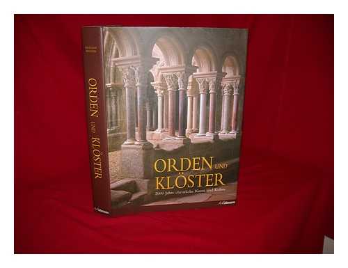 KRUGER, KRISTINA - Orden und Kloster : 2000 Jahre christliche Kunst und Kultur / Kristina Kruger ; herausgegeben von Rolf Toman ; mit einem Beitrag von Rainer Warland ; Fotografien von Achim Bednorz ; produziert von Thomas Paffen