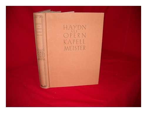 BARTHA, DENES (1908-1993) - Haydn als Opernkapellmeister : die Haydn-Dokumente der Esterhazy-Opernsammlung / bearbeitet von Denes Bartha und Laszlo Somfai